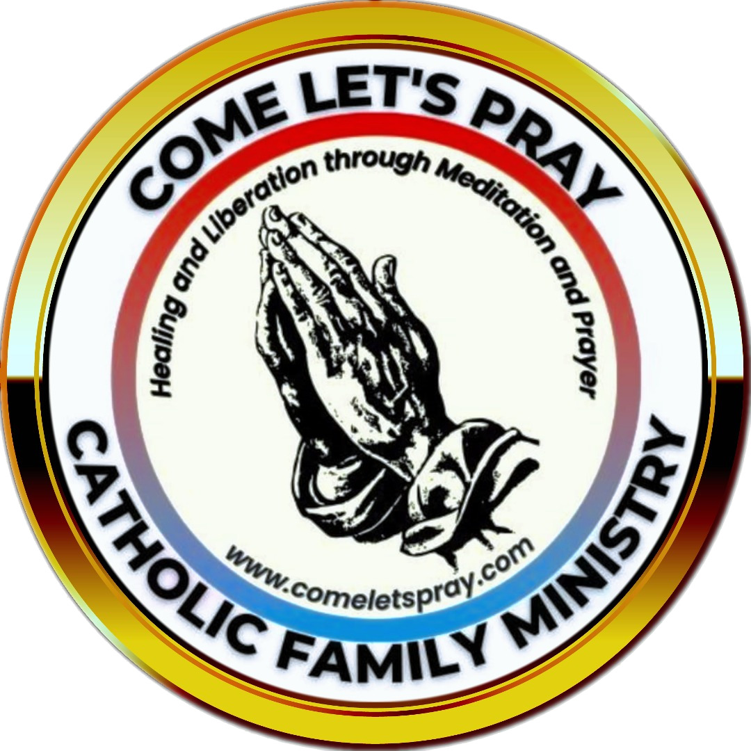 COME LET'S PRAY CATHOLIC FAMILY MINISTRY